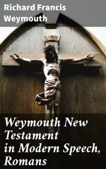 bw-weymouth-new-testament-in-modern-speech-romans-good-press-4064066091057