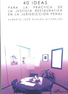 40 ideas para la practica de la justicia restaurativa en la jurisdiccion penal