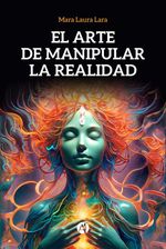 bw-el-arte-de-manipular-la-realidad-editorial-autores-de-argentina-9789878759104