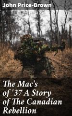 bw-the-macs-of-37-a-story-of-the-canadian-rebellion-good-press-4064066357573