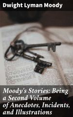 bw-moodys-stories-being-a-second-volume-of-anecdotes-incidents-and-illustrations-good-press-4057664596116