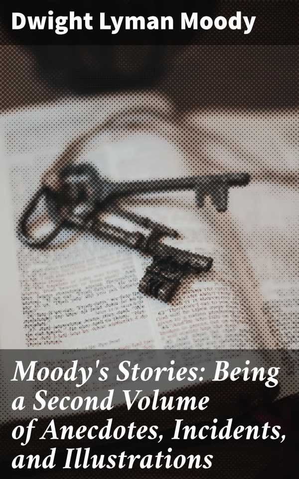 bw-moodys-stories-being-a-second-volume-of-anecdotes-incidents-and-illustrations-good-press-4057664596116