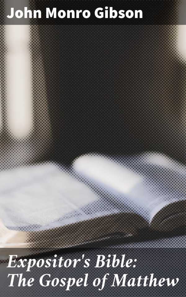 bw-expositors-bible-the-gospel-of-matthew-good-press-4064066236120