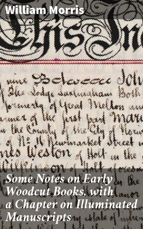 Some Notes on Early Woodcut Books with a Chapter on Illuminated Manuscripts