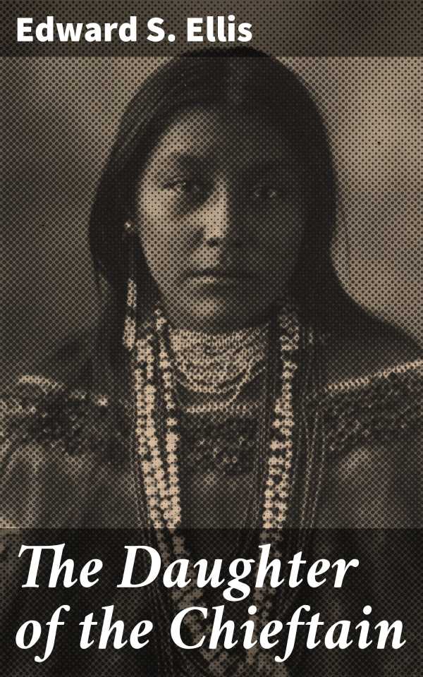 bw-the-daughter-of-the-chieftain-good-press-4066338097866