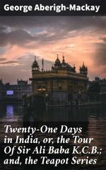 bw-twentyone-days-in-india-or-the-tour-of-sir-ali-baba-kcb-and-the-teapot-series-good-press-4057664586629