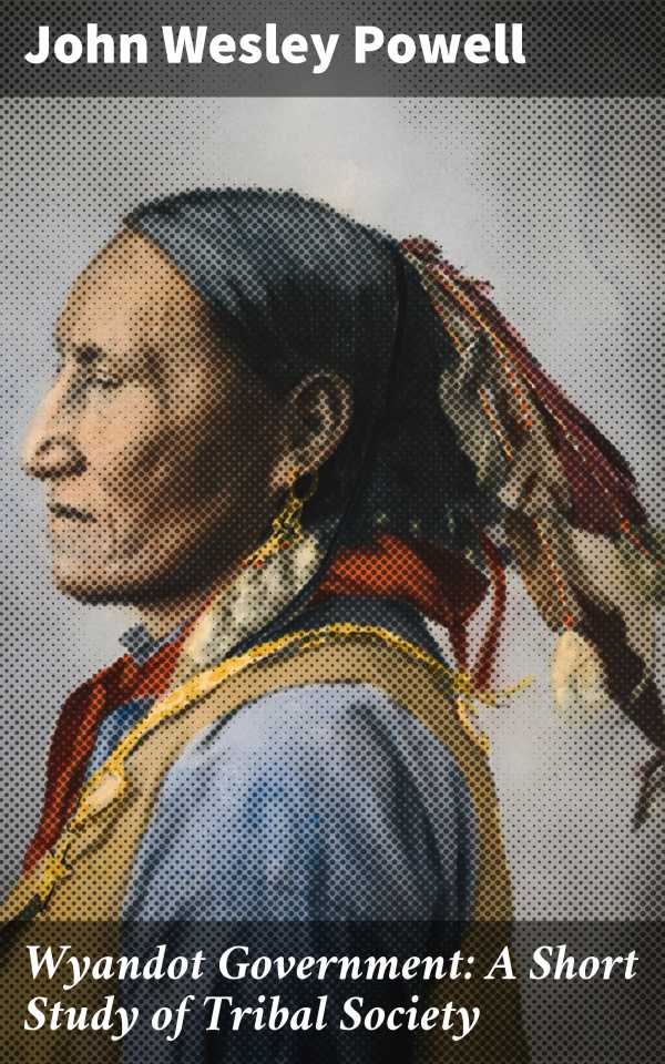 bw-wyandot-government-a-short-study-of-tribal-society-good-press-4057664585318