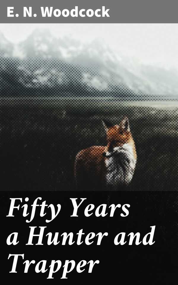 bw-fifty-years-a-hunter-and-trapper-good-press-4057664637840