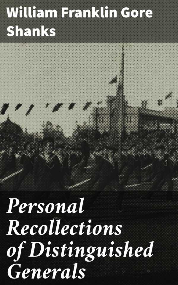 bw-personal-recollections-of-distinguished-generals-good-press-4064066216986