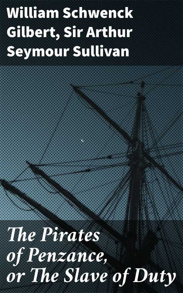 bw-the-pirates-of-penzance-or-the-slave-of-duty-good-press-4064066435004