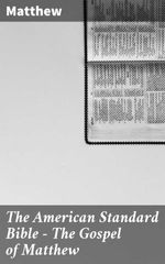bw-the-american-standard-bible-mdash-the-gospel-of-matthew-good-press-4064066460488