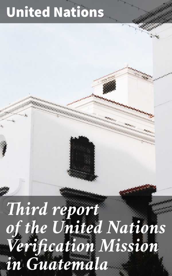 bw-third-report-of-the-united-nations-verification-mission-in-guatemala-good-press-4064066317119