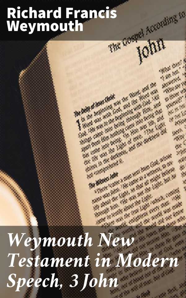 bw-weymouth-new-testament-in-modern-speech-3-john-good-press-4064066090869