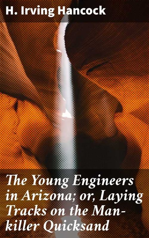 The Young Engineers in Arizona or Laying Tracks on the Mankiller Quicksand