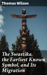 bw-the-swastika-the-earliest-known-symbol-and-its-migration-good-press-4057664636201