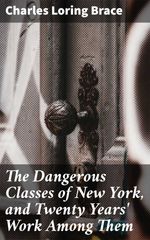 bw-the-dangerous-classes-of-new-york-and-twenty-years-work-among-them-good-press-4057664564597