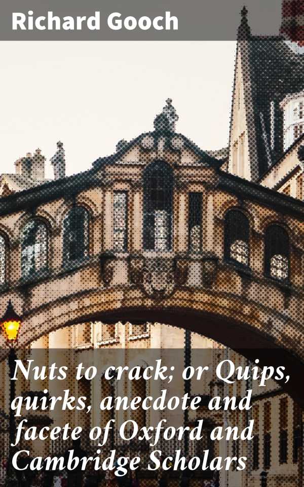 bw-nuts-to-crack-or-quips-quirks-anecdote-and-facete-of-oxford-and-cambridge-scholars-good-press-4064066186210