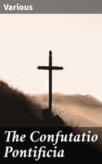 bw-the-confutatio-pontificia-good-press-4064066245689