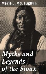 bw-myths-and-legends-of-the-sioux-good-press-4057664652492