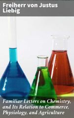 bw-familiar-letters-on-chemistry-and-its-relation-to-commerce-physiology-and-agriculture-good-press-4064066249892