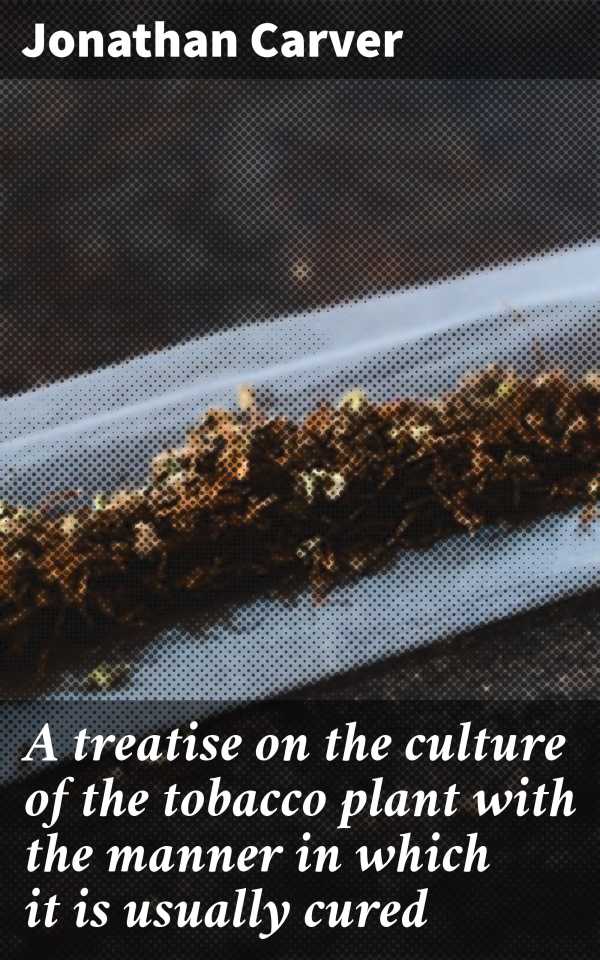 bw-a-treatise-on-the-culture-of-the-tobacco-plant-with-the-manner-in-which-it-is-usually-cured-good-press-4064066154554