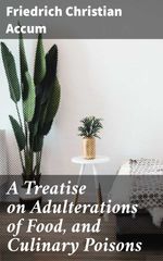 bw-a-treatise-on-adulterations-of-food-and-culinary-poisons-good-press-4057664190505