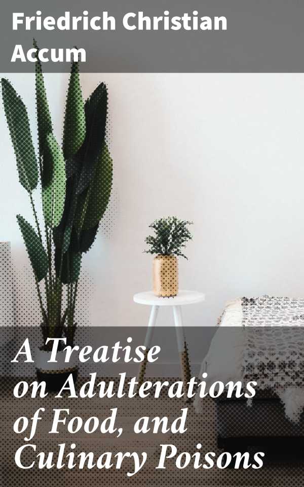 bw-a-treatise-on-adulterations-of-food-and-culinary-poisons-good-press-4057664190505