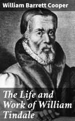 bw-the-life-and-work-of-william-tindale-good-press-4064066421588