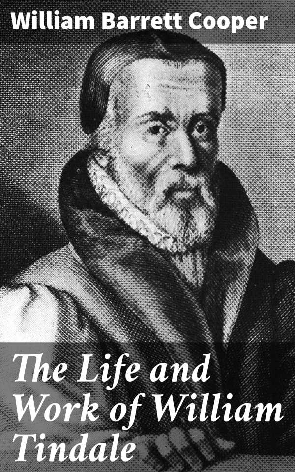 bw-the-life-and-work-of-william-tindale-good-press-4064066421588
