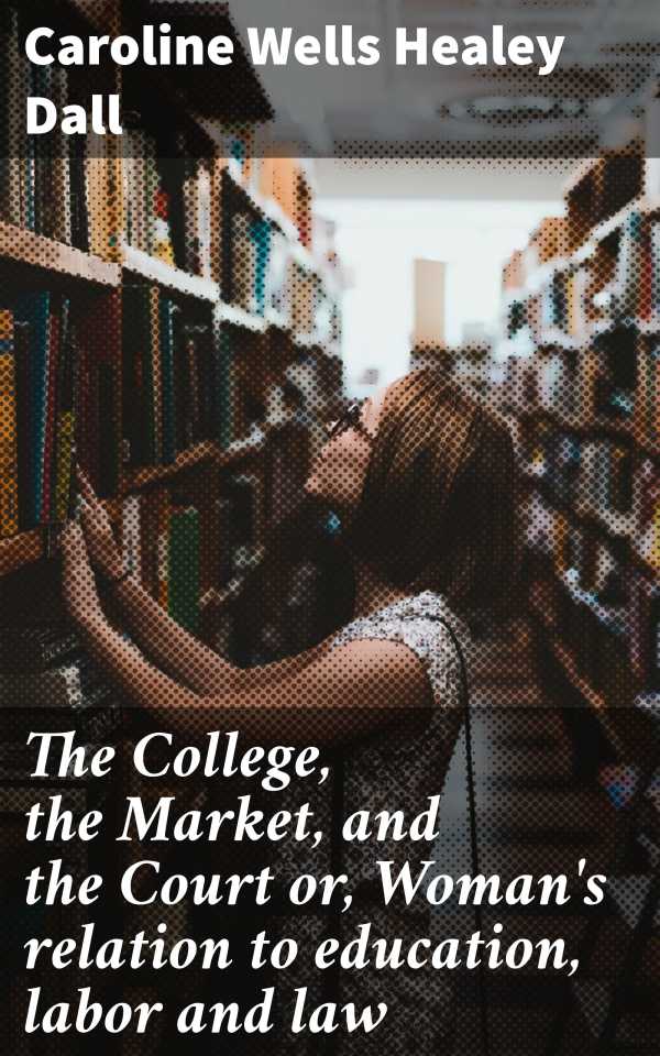 bw-the-college-the-market-and-the-court-or-womans-relation-to-education-labor-and-law-good-press-4057664561152