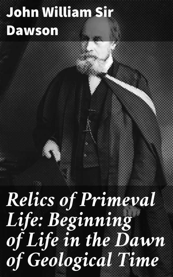 bw-relics-of-primeval-life-beginning-of-life-in-the-dawn-of-geological-time-good-press-4064066419813