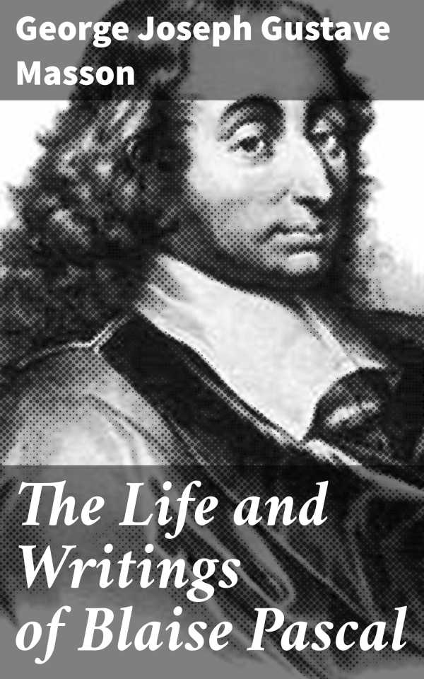 bw-the-life-and-writings-of-blaise-pascal-good-press-4064066408626