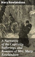 bw-a-narrative-of-the-captivity-sufferings-and-removes-of-mrs-mary-rowlandson-good-press-4064066067113