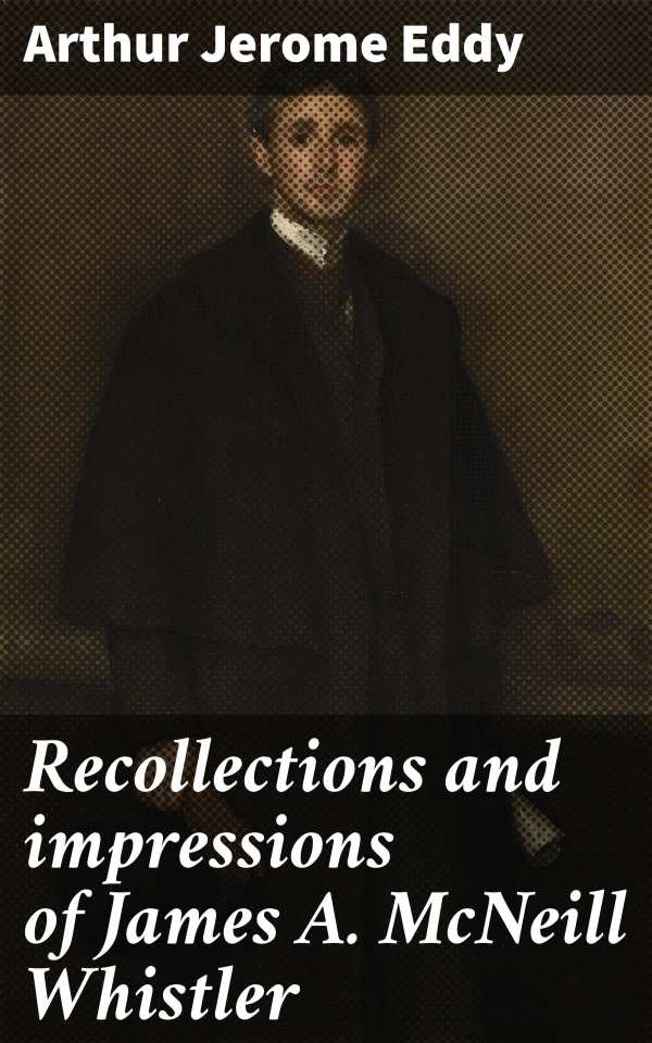 bw-recollections-and-impressions-of-james-a-mcneill-whistler-good-press-4066339522077
