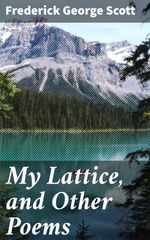 bw-my-lattice-and-other-poems-good-press-4064066151669