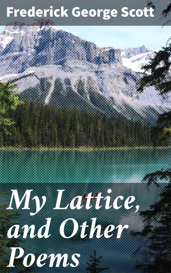 bw-my-lattice-and-other-poems-good-press-4064066151669