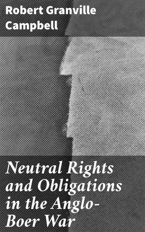 Neutral Rights and Obligations in the AngloBoer War
