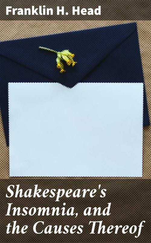 Shakespeares Insomnia and the Causes Thereof