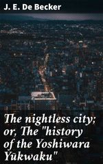 bw-the-nightless-city-or-the-quothistory-of-the-yoshiwara-ykwakuquot-good-press-4066339527959