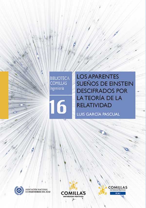 bw-los-aparentes-suentildeos-de-einstein-descifrados-por-la-teoriacutea-de-la-relatividad-universidad-pontificia-comillas-9788484689027