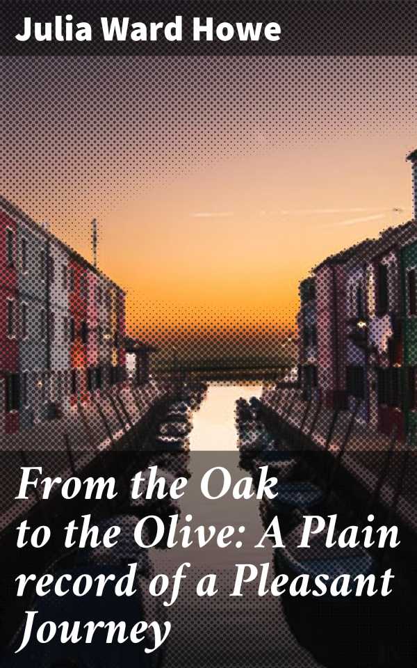 bw-from-the-oak-to-the-olive-a-plain-record-of-a-pleasant-journey-good-press-4057664608888