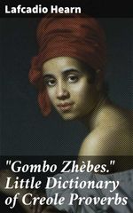 bw-quotgombo-zhegravebesquot-little-dictionary-of-creole-proverbs-good-press-4057664592361