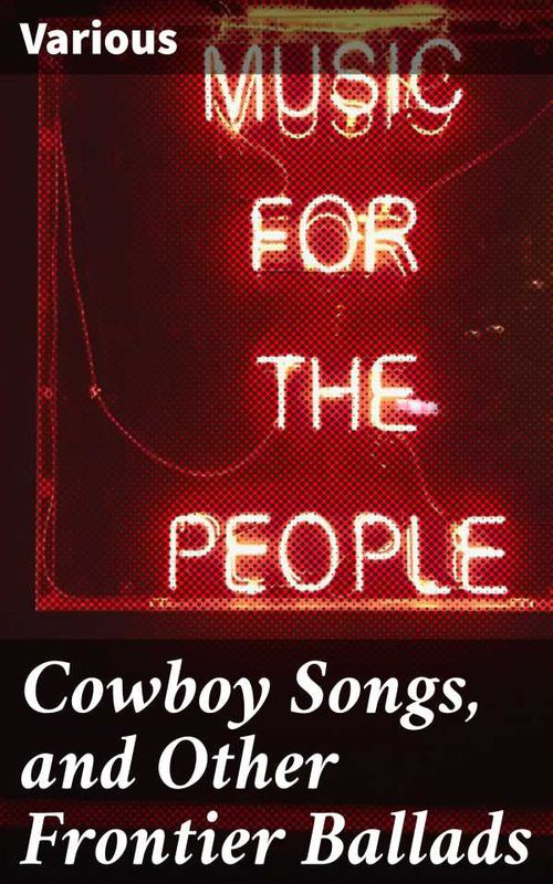 Cowboy Songs and Other Frontier Ballads