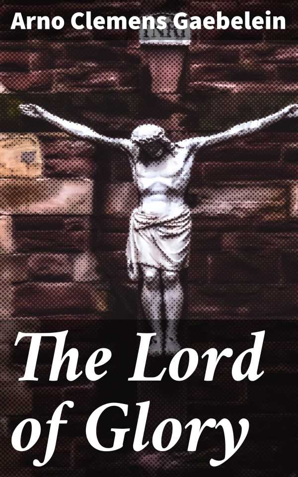 bw-the-lord-of-glory-good-press-4057664565860