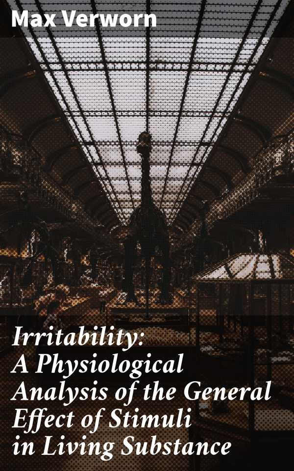 bw-irritability-a-physiological-analysis-of-the-general-effect-of-stimuli-in-living-substance-good-press-4066338110572