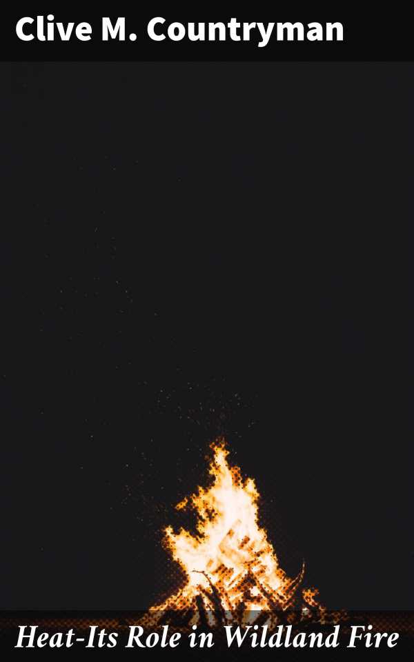 bw-heatits-role-in-wildland-fire-good-press-4064066424749