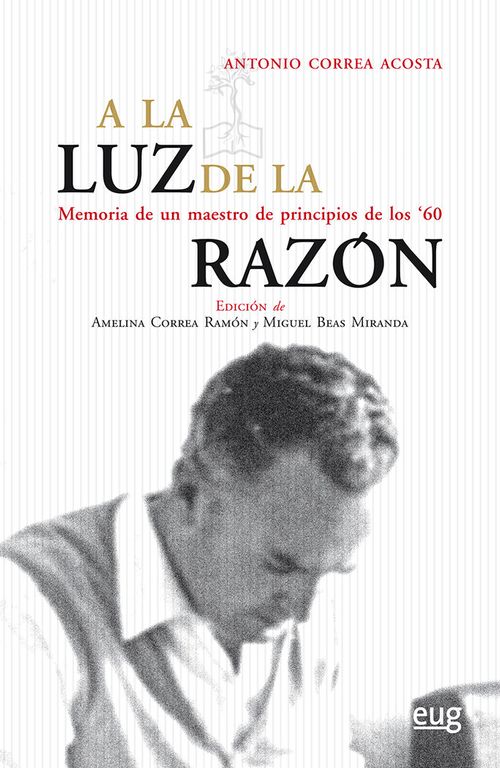 A la luz de la razon Memoria de un maestro de principios de los 60