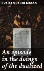 bw-an-episode-in-the-doings-of-the-dualized-good-press-4066339528840