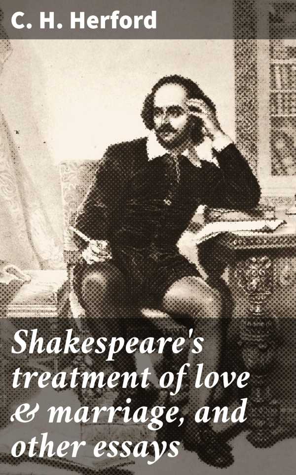 bw-shakespeares-treatment-of-love-amp-marriage-and-other-essays-good-press-4066339528987