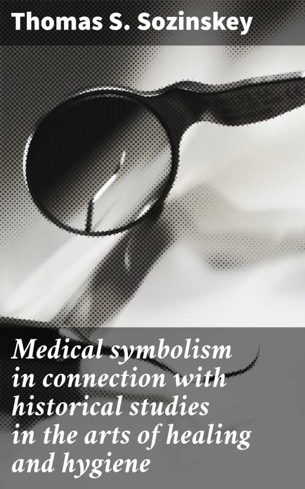 bw-medical-symbolism-in-connection-with-historical-studies-in-the-arts-of-healing-and-hygiene-good-press-4066339528772